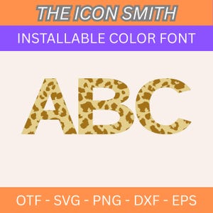 May include: The image displays the letters "ABC" in a font with a tan and brown leopard print pattern. The text "INSTALLABLE COLOR FONT" is above the letters, and "THE ICON SMITH" is at the top. Below the letters are the file formats: OTF, SVG, PNG, DXF, and EPS.