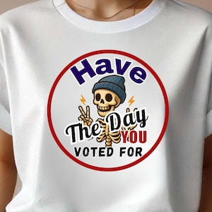 Avere il giorno in cui hai votato per PNG SVG - Clipart politico di scheletro divertente per sublimazione, Cricut e artigianato