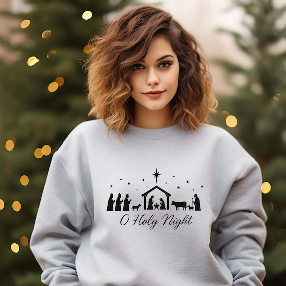 O Holy Night Nativity Sweatshirt, Christian Christmas Pullover