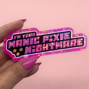 Manic Pixie Nightmare: Y2K Holographic Sticker – Unhinged Glitter Vinyl Decal – Emo Girly Pop Decor