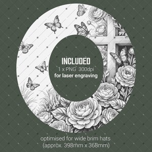 May include: Black and white floral and butterfly design for laser engraving. The design includes roses, butterflies, and the text "INCLUDED 1 x PNG 300dpi for laser engraving". Optimized for wide brim hats, approximately 15.7 inches x 14.5 inches.