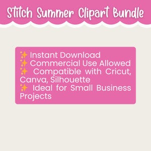 May include: A pink graphic with the text "Stitch Summer Clipart Bundle" at the top. Below, a pink rectangle lists "Instant Download," "Commercial Use Allowed," "Compatible with Cricut, Canva, Silhouette," and "Ideal for Small Business Projects."