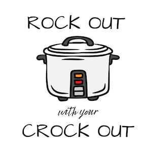 May include: A white rice cooker with a black lid and a black control panel with red and orange lights. The text "Rock out with your Crock out" is written in black below the image.