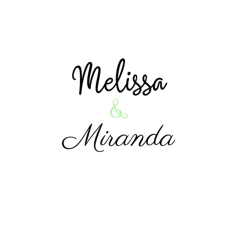 May include: A black and white image with the text "Melissa & Miranda" in cursive.