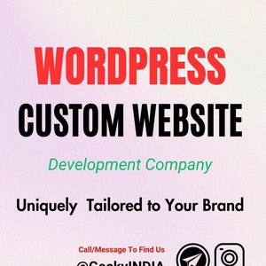 May include: A digital graphic with the words "WORDPRESS CUSTOM WEBSITE" in bold text. Below, it reads "Development Company" and "Uniquely Tailored to Your Brand." Contact information and social media icons are also included.