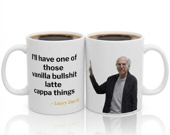 Curb Your Enthusiasm Mug, Larry David Mug, Latte Larry, Funny Mug, Gift For Him, Gift For Her, TV Mug, Funny Gift, Office Gift, Friend Gift