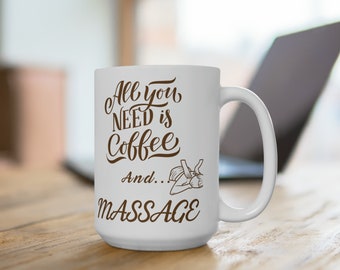 Coffee Cup Ceramic Mug 15oz, Coffee Lover, Massage Gift, Funny Coffee Mug, Christmas Gifts Coffee, Massage lover, Massage therapist Gift