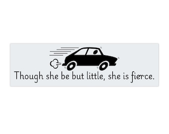 Shakespeare Bumper Sticker Though she be but little she is fierce | Literary Car Quote Decal