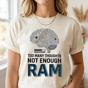Too Many Thoughts Not Enough RAM Shirt, Funny Programmer Brain Unisex Tee, Tech Humor T-Shirt, ADHD Brain Meme Shirt, Nerd Coding Humor Tee