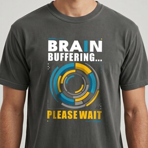 Unisex Brain Buffering Please Wait Funny ADHD Shirt, Tech Humor T-Shirt, Neurodivergent Brain Lag Tee, Programmer Developer Shirt
