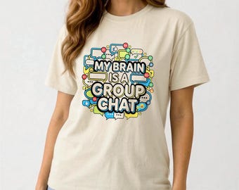 My Brain Is A Group Chat Funny ADHD Shirt, Neurodivergent Humor Tee, Relatable Mental Chaos Meme T-Shirt, Introvert Overthinking Gift