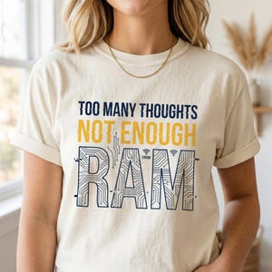 Unisex Too Many Thoughts Not Enough RAM Funny ADHD Shirt, Programmer Humor Tee, Overthinking Tech Meme T-Shirt, Nerd Gift