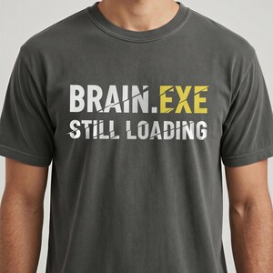 Unisex Brain.exe Still Loading Shirt, Programmer Humor T-Shirt, Funny Developer Tee, ADHD Brain Meme Shirt, Geek Gift