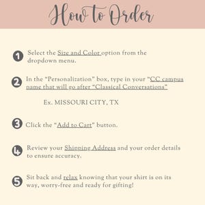 May include: A light cream-colored instructional graphic titled How to Order with five numbered steps. It explains selecting size and color, entering a CC campus name for Classical Conversations in the personalization box, adding to cart, and reviewing details.