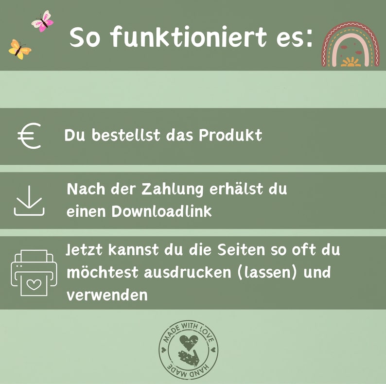 May include: A green background with a white text overlay explaining how to purchase and download a digital product. The text reads: "So funktioniert es: &euro; Du bestellst das Produkt Nach der Zahlung erh&auml;lst du einen Downloadlink Jetzt kannst du die Seiten so oft du m&ouml;chtest ausdrucken (lassen) und verwenden". A stamp with the text "MADE WITH LOVE" is in the bottom right corner.