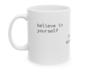 Believe in Yourself Coffee Mug, Inspirational Ceramic Cup
