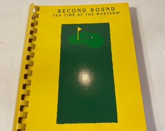 Second Round Tea-Time at the Masters Junior League Augusta GA Cookbook Retro Collectible