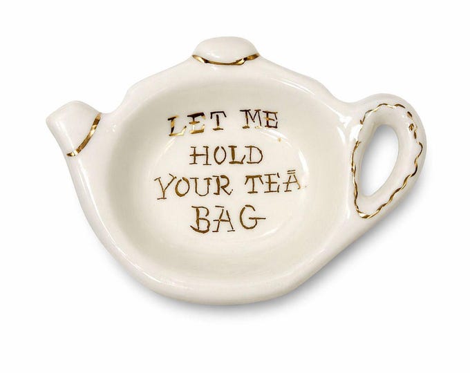 Tea Bag Holder Let me Hold your Tea Bag Lu Arts of California Ceramic Hand Painted Gold Letters Rest Vintage Unique Gift Dainty Barware