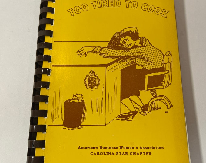 Vintage Cookbook | Too Tired to Cook | American Business Women's Association | Carolina Star Chapter