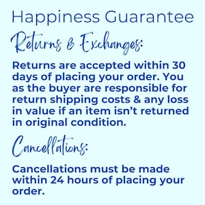 May include: Text on a light blue background reads "Happiness Guarantee" followed by "Returns & Exchanges:" and details about returns within 30 days. Also includes "Cancellations:" with a 24-hour cancellation policy.