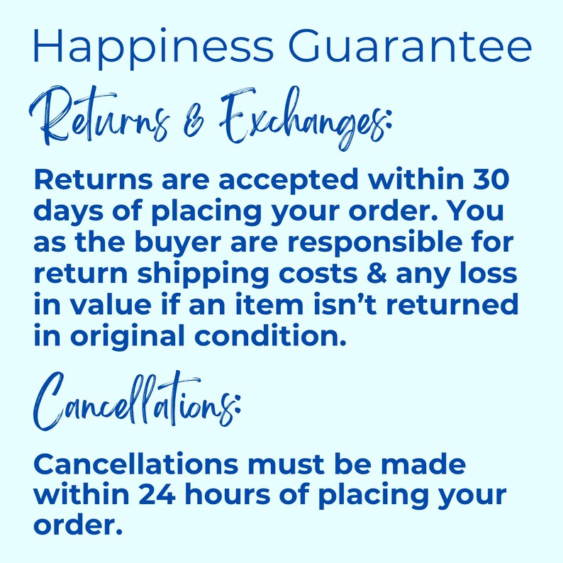 Pode incluir: Um gr&aacute;fico informativo azul claro com texto azul escuro que diz Happiness Guarantee, Returns & Exchanges: Devolu&ccedil;&otilde;es s&atilde;o aceitas em at&eacute; 30 dias ap&oacute;s o pedido. O comprador &eacute; respons&aacute;vel pelos custos de envio e perda de valor se o item n&atilde;o for devolvido em condi&ccedil;&atilde;o original. Cancellations: Cancelamentos devem ser feitos em at&eacute; 24 horas ap&oacute;s o pedido.