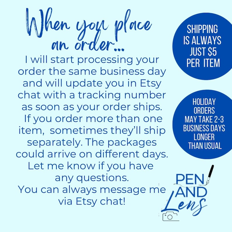 May include: A light blue graphic with white text that reads "When you place an order..." and other details about order processing, shipping, and holiday order delays. The shop's logo is also included.