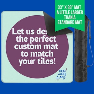 May include: A custom mat with a light green background and a large purple circle with white text that reads "Let us design the perfect custom mat to match your tiles!". The mat is 33" x 33" and comes with a black carrying case.