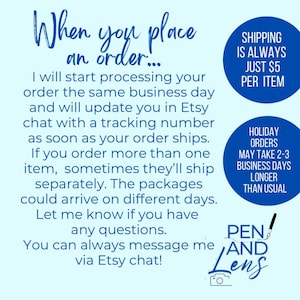 May include: A light blue graphic with white text that reads "When you place an order..." and other details about order processing, shipping, and holiday order delays. The shop name "Pen and Lens" is also displayed.