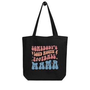 Somebodys Loud Mouth Football Mama Football Season Tote Bag