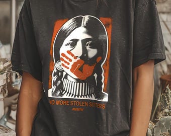 MMIW T-Shirt: Comfort Colors, No More Stolen Sisters - Indigenous Women