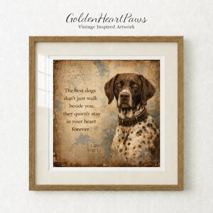 May include: Framed artwork depicting a brown and white spotted dog wearing a leather collar. The artwork includes the text "The best dogs don't just walk beside you, they quietly stay in your heart forever." The artwork is in a wooden frame.