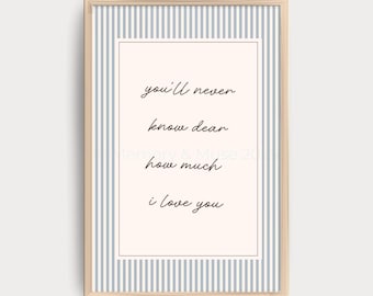 Vintage Nursery Quote Print ‘You’ll Never Know How Much I Love You’ • Neutral Kids Bedroom Wall Art • Dusty Blue Pinstripe Poster