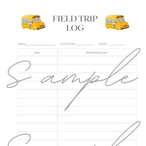 May include: A printable field trip log with a yellow school bus illustration at the top. The log has columns for the date, where the trip took place, and space for notes. The text "FIELD TRIP LOG" is at the top of the page.