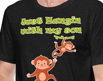 Just Hangin with my son 1 Monkeys t-shirt Gift the Father's Day