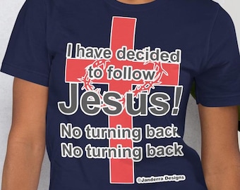 I have decided to follow Jesus no turning back Believers top Faith shirt Unisex t-shirt Religious top with Cross