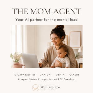 May include: Image promoting "The Mom Agent," an AI tool. It features a woman holding a baby while using a laptop. Text includes "10 Capabilities," "ChatGPT," "Gemini," and "Claude." The Well Kept Co. logo is at the bottom.