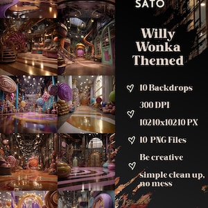May include: A collage of images showcasing Willy Wonka-themed backdrops. The scenes feature vibrant colors, whimsical architecture, and candy-themed decor. The text on the image says "Willy Wonka Themed", "10 Backdrops", "300 DPI", "10240x10240 PX", "10 PNG Files", "Be creative", and "simple clean up, no mess".