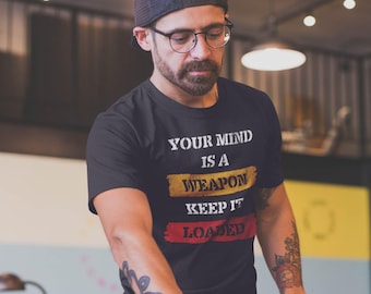 Your Mind Is a Weapon Keep It Loaded Shirt Motivational Quote Tee Smart Thinking Graphic T-Shirt Unisex Inspirational Gift for Readers