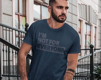 Im Not For Everyone T Shirt Funny Sarcastic Tee Casual Confidence Statement Shirt Bold Humor Style Top