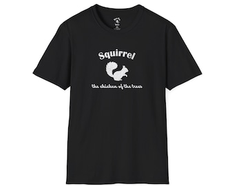 Squirrel: The Chicken of the Trees Funny Nature T-Shirt Humorous Wildlife Tee Quirky Animal Lovers Shirt Gift for Squirrel Enthusiasts
