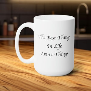 Die besten Dinge im Leben sind keine Dinge, inspirierendes Zitat 15 Unzen Tasse, durchdachte Reflexion Kaffeetasse für die tägliche Positivität