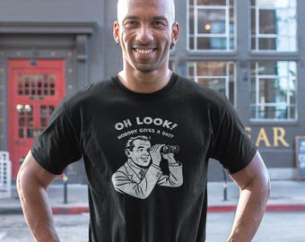 Funny Sarcastic Retro T-Shirt Oh Look Nobody Gives A Shit Vintage Humor Tee Rude Graphic Shirt for Men Women Work Office Banter