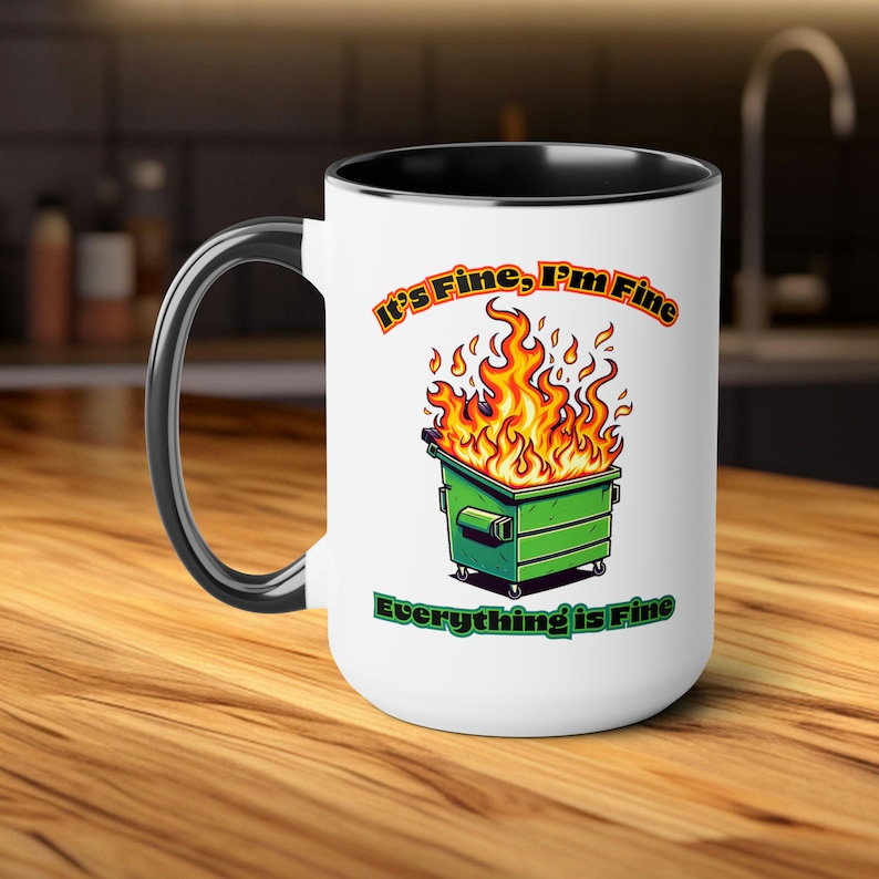 Dumpster Fire Mug, It's Fine I'm Fine Everything is Fine, Humor Coffee Cup, Funny Coffee Mug, Gag Gift, Sarcastic Mug, Work Humor Mug image 1