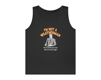 I'm Not a Weatherman tank top | Retro weatherman graphic, Funny weather quote