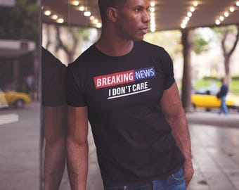 Breaking News I Dont Care Funny Sarcastic T Shirt Bold News Style Graphic Statement Tee for Anti Drama Vibes