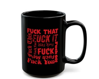 Funny Fuck Sayings Mug Black | 11oz 15oz