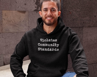 Funny Quote Hoodie, Violates Community Standards Sweatshirt, Unisex Hooded Jumper, Sarcastic Pullover, Humorous Graphic Sweater, Offensive