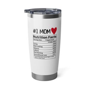 Number 1 Mom Tumbler - Funny Mom Nutrition Facts Tumbler - Heartwarming Tumbler For Mom - Perfect Gift for Moms