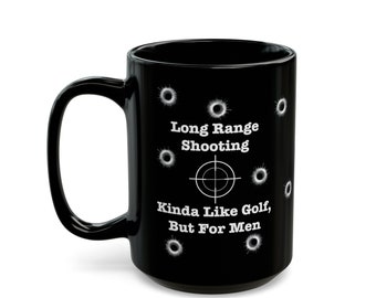 Long Range Shooting, Kind of Like Golf, But For Men, Sharpshooter's Quip 15oz Mug, Humorous Cup for Shooting and Golf Enthusiasts