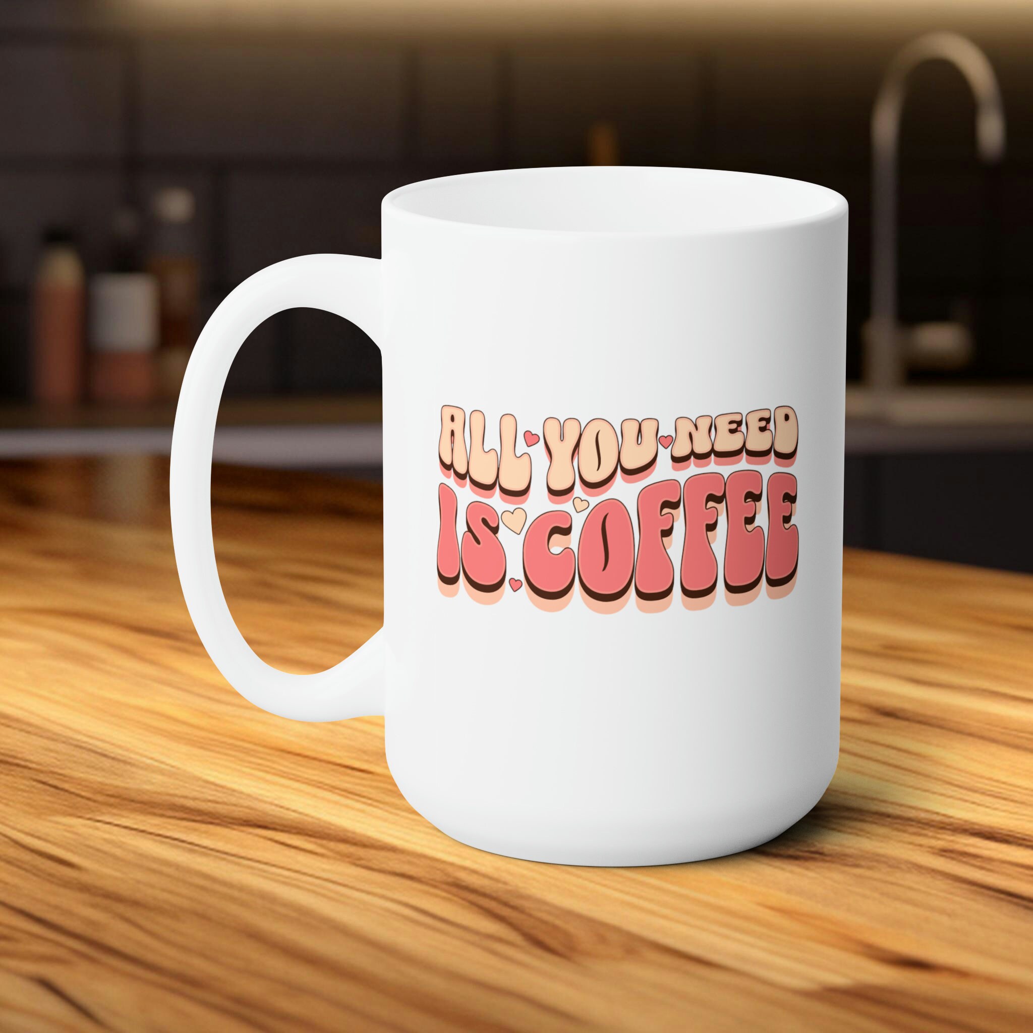 All You Need is Coffee, Coffee Essential 15oz Mug, Perfect Cup for Coffee  Devotees, Essential for Daily Caffeine Fix - Etsy